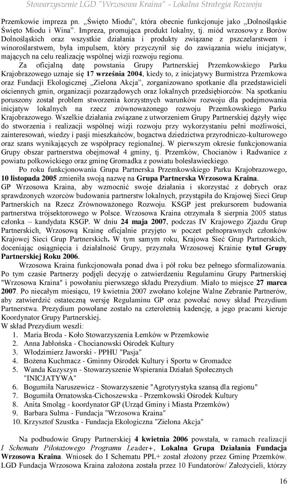 celu realizację wspólnej wizji rozwoju regionu.
