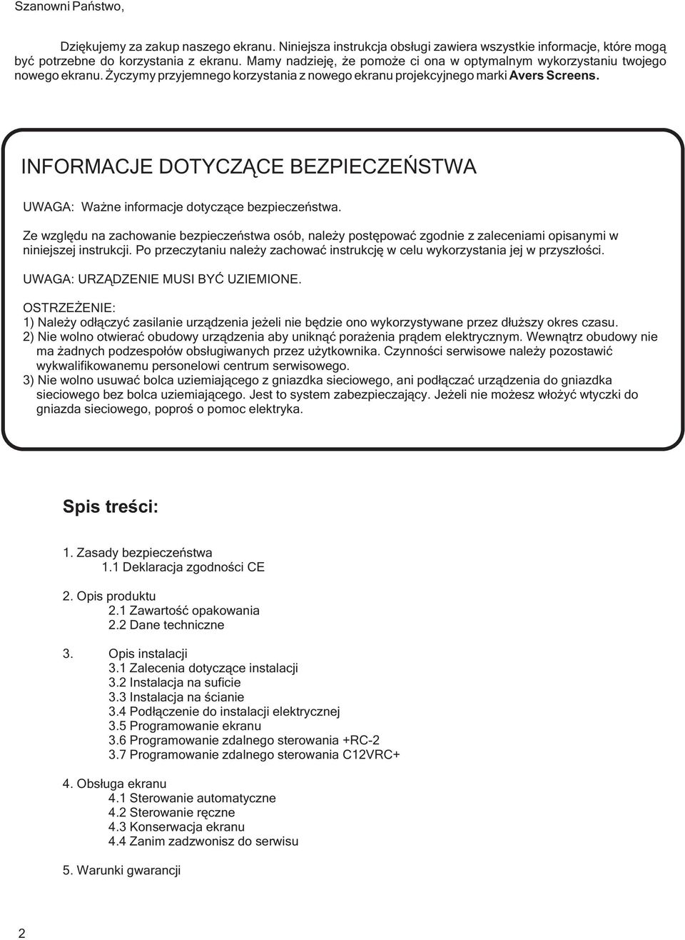INFORMACJE DOTYCZĄCE BEZPIECZEŃSTWA UWAGA: Ważne informacje dotyczące bezpieczeństwa.