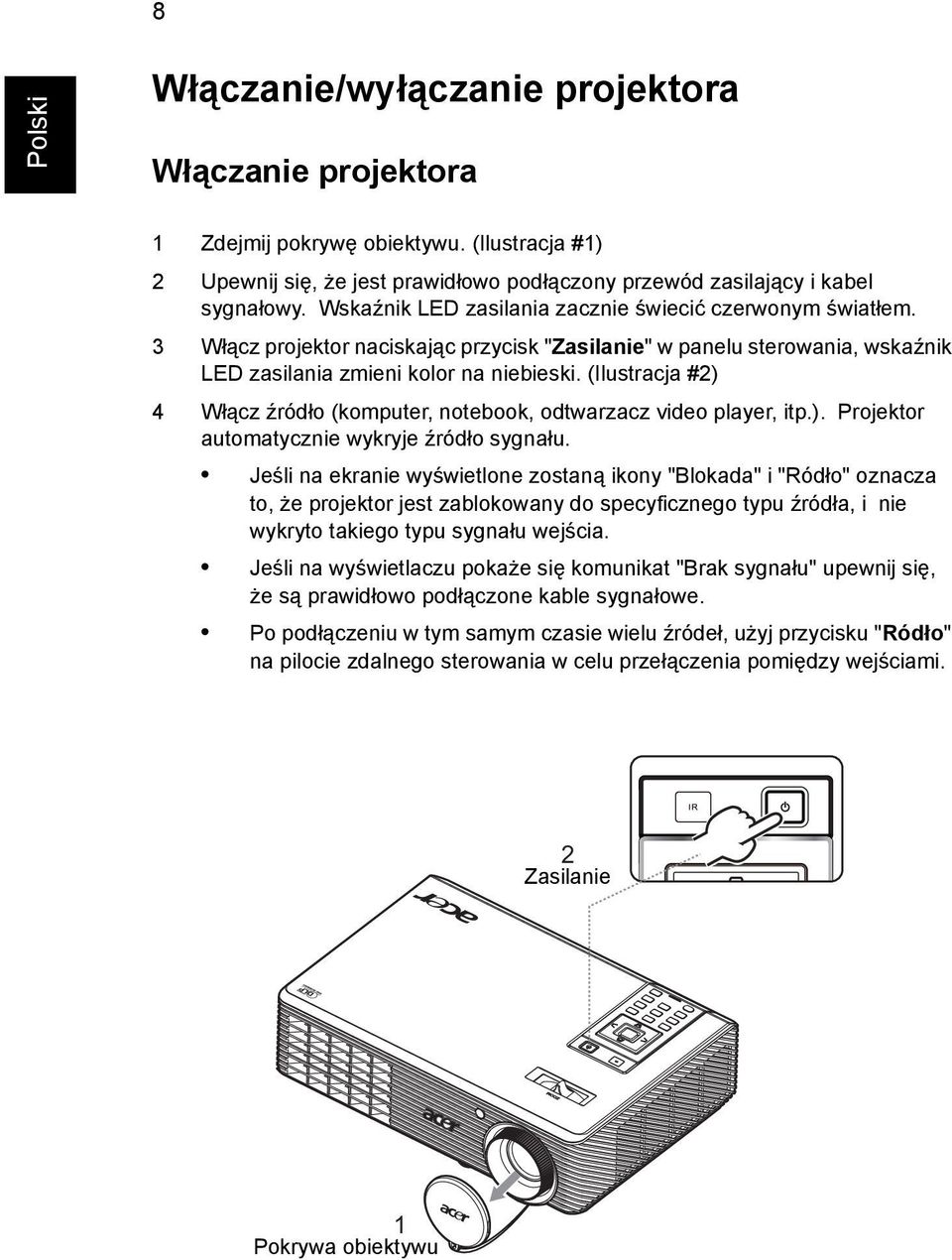 (Ilustracja #2) 4 Włącz źródło (komputer, notebook, odtwarzacz video player, itp.). Projektor automatycznie wykryje źródło sygnału.