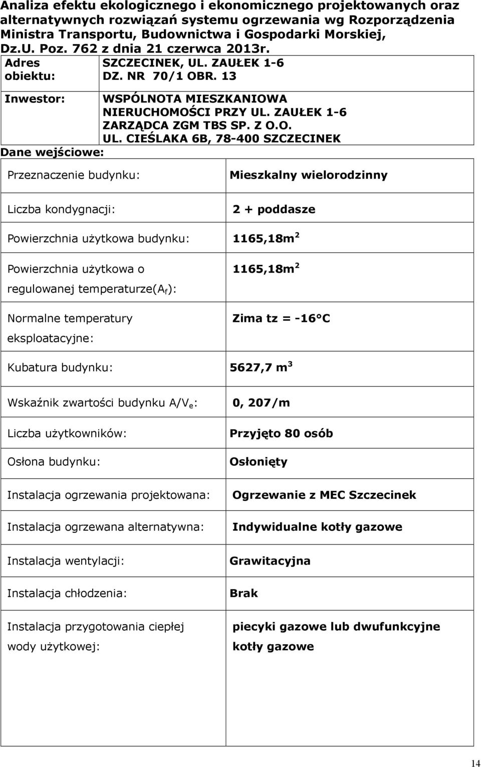 ZAUŁEK 1-6 DZ. NR 70/1 OBR. 13 Inwestor: WSPÓLNOTA MIESZKANIOWA NIERUCHOMOŚCI PRZY UL.