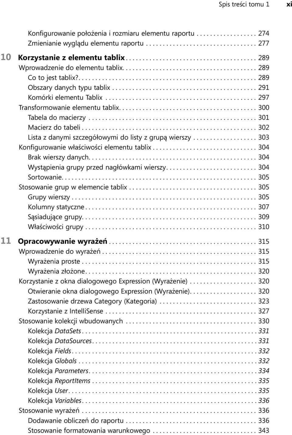 .......................................... 291 Komórki elementu Tablix............................................. 297 Transformowanie elementu tablix......................................... 300 Tabela do macierzy.