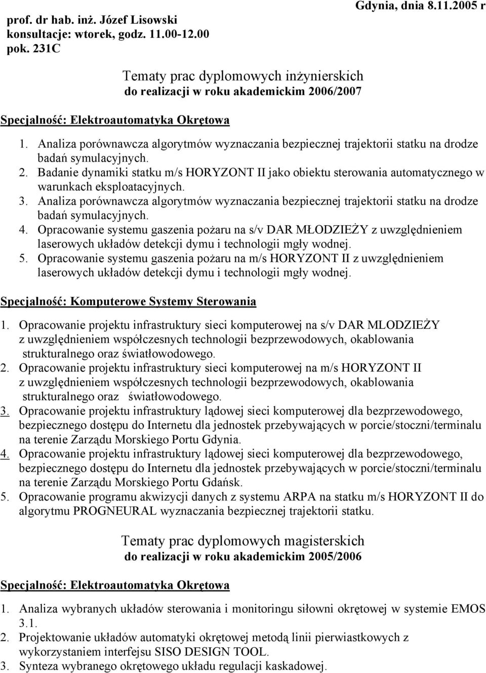 Badanie dynamiki statku m/s HORYZONT II jako obiektu sterowania automatycznego w warunkach eksploatacyjnych. 3.