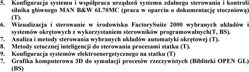Wizualizacja i sterowanie w środowisku FactorySuite 2000 wybranych układów i systemów okrętowych z wykorzystaniem sterowników programowalnych(t, BS). 7.