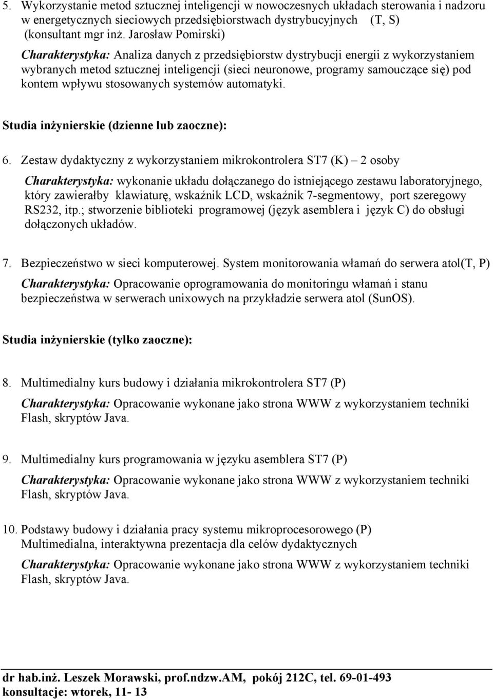wpływu stosowanych systemów automatyki. Studia inżynierskie (dzienne lub zaoczne): 6.