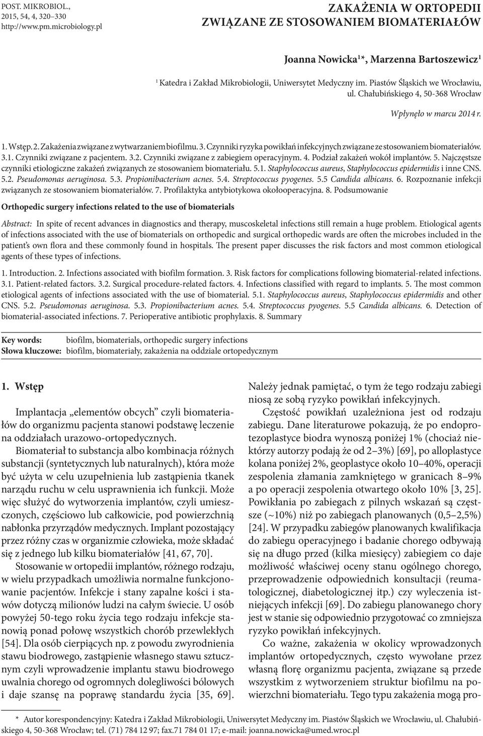 Chałubińskiego 4, 50-368 Wrocław Wpłynęło w marcu 2014 r. 1. Wstęp. 2. Zakażenia związane z wytwarzaniem biofilmu. 3. Czynniki ryzyka powikłań infekcyjnych związane ze stosowaniem biomateriałów. 3.1. Czynniki związane z pacjentem.