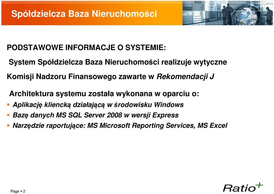 systemu została wykonana w oparciu o: Aplikację kliencką działającą w środowisku Windows Bazę