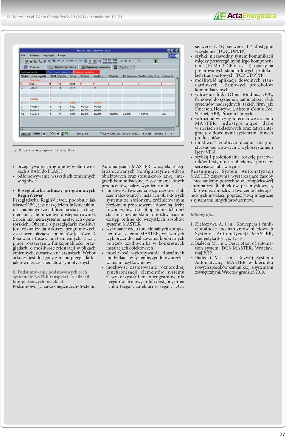 Przeglądarka arkuszy programowych ReginViewer Przeglądarka ReginViewer, podobnie jak MasterDBG, jest narzędziem inżynierskim, uruchamianym zasadniczo na stacjach inżynierskich, ale może być dostępna