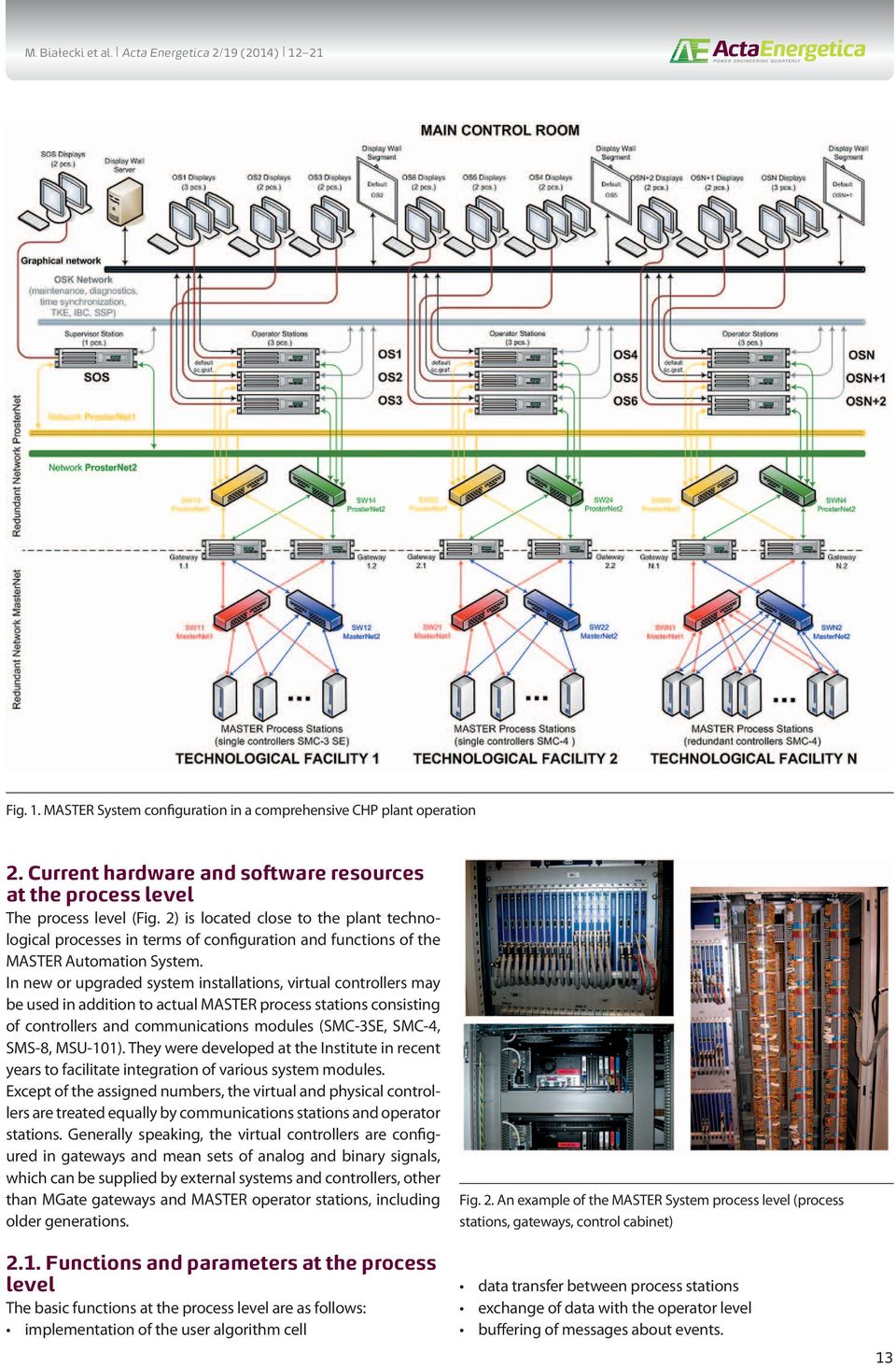 In new or upgraded system installations, virtual controllers may be used in addition to actual MASTER process stations consisting of controllers and communications modules (SMC-3SE, SMC-4, SMS-8,