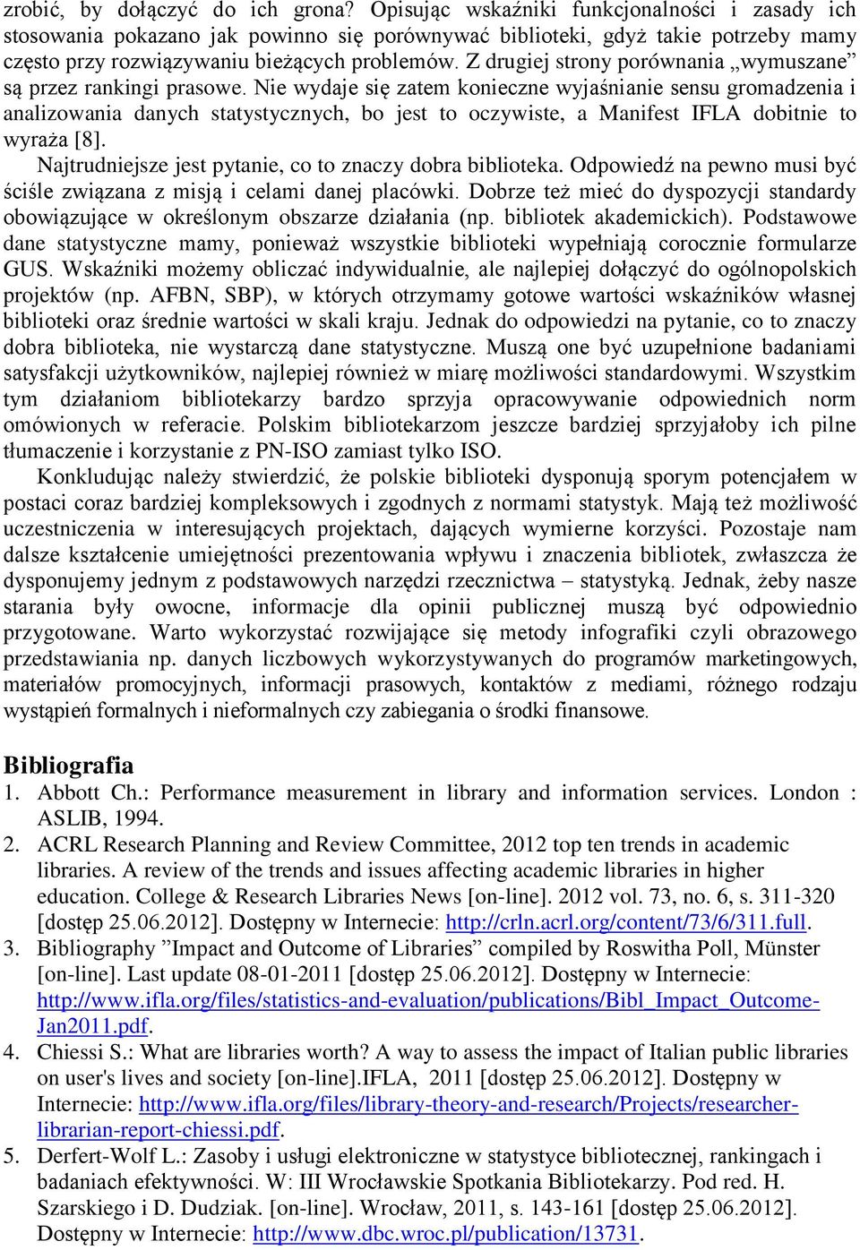 Z drugiej strony porównania wymuszane są przez rankingi prasowe.