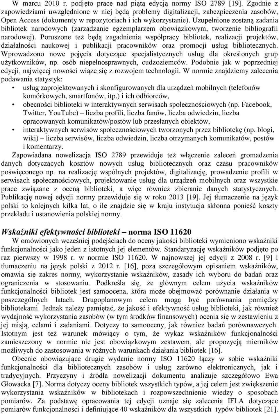 Uzupełnione zostaną zadania bibliotek narodowych (zarządzanie egzemplarzem obowiązkowym, tworzenie bibliografii narodowej).