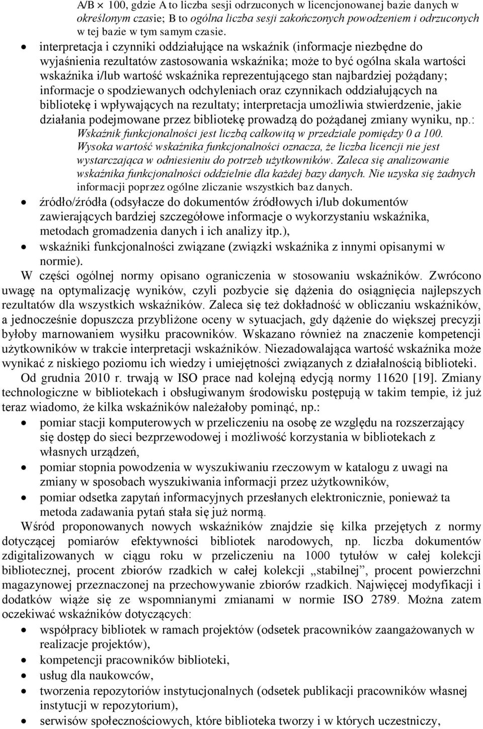 reprezentującego stan najbardziej pożądany; informacje o spodziewanych odchyleniach oraz czynnikach oddziałujących na bibliotekę i wpływających na rezultaty; interpretacja umożliwia stwierdzenie,