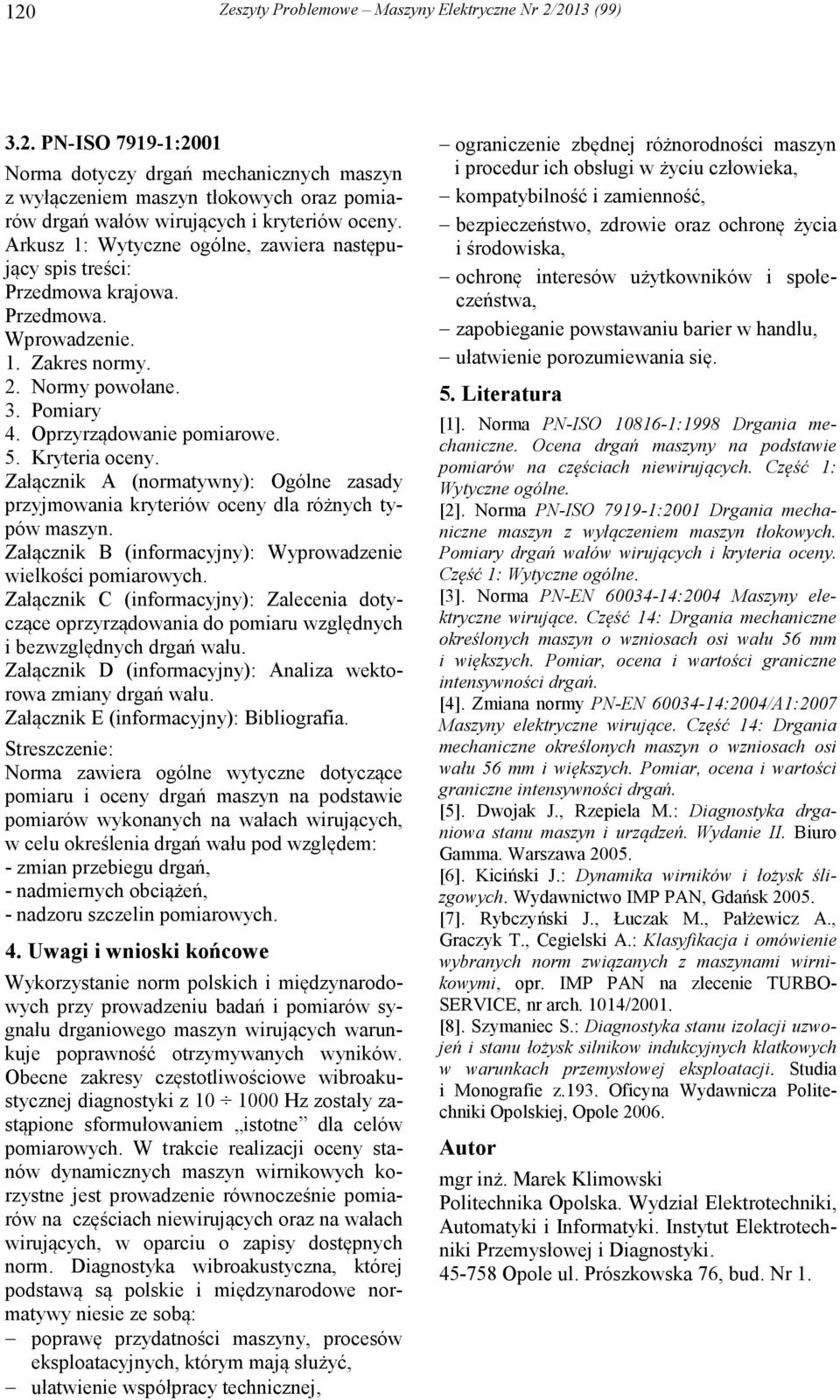 Załącznik A (normatywny): Ogólne zasady przyjmowania kryteriów oceny dla różnych typów maszyn. Załącznik B (informacyjny): Wyprowadzenie wielkości pomiarowych.