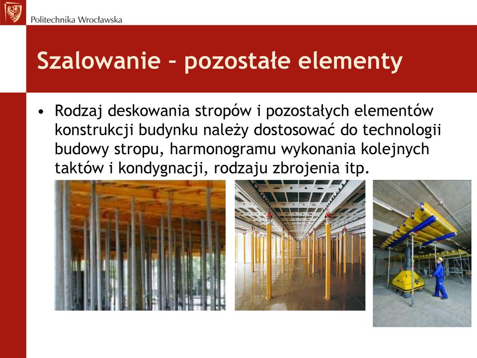 dostosować do technologii budowy stropu, harmonogramu