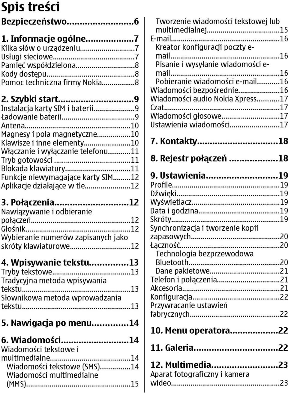 ..11 Blokada klawiatury...11 Funkcje niewymagające karty SIM...12 Aplikacje działające w tle...12 3. Połączenia...12 Nawiązywanie i odbieranie połączeń...12 Głośnik.