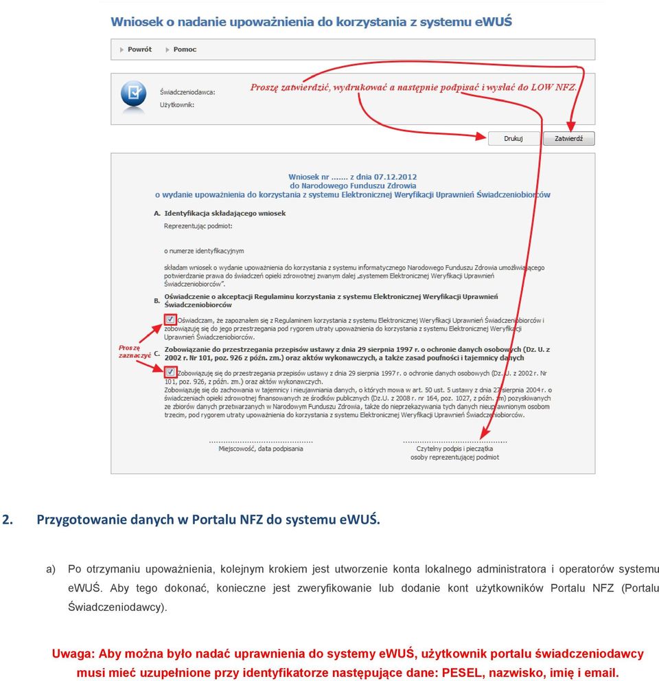 ewuś. Aby tego dokonać, konieczne jest zweryfikowanie lub dodanie kont użytkowników Portalu NFZ (Portalu