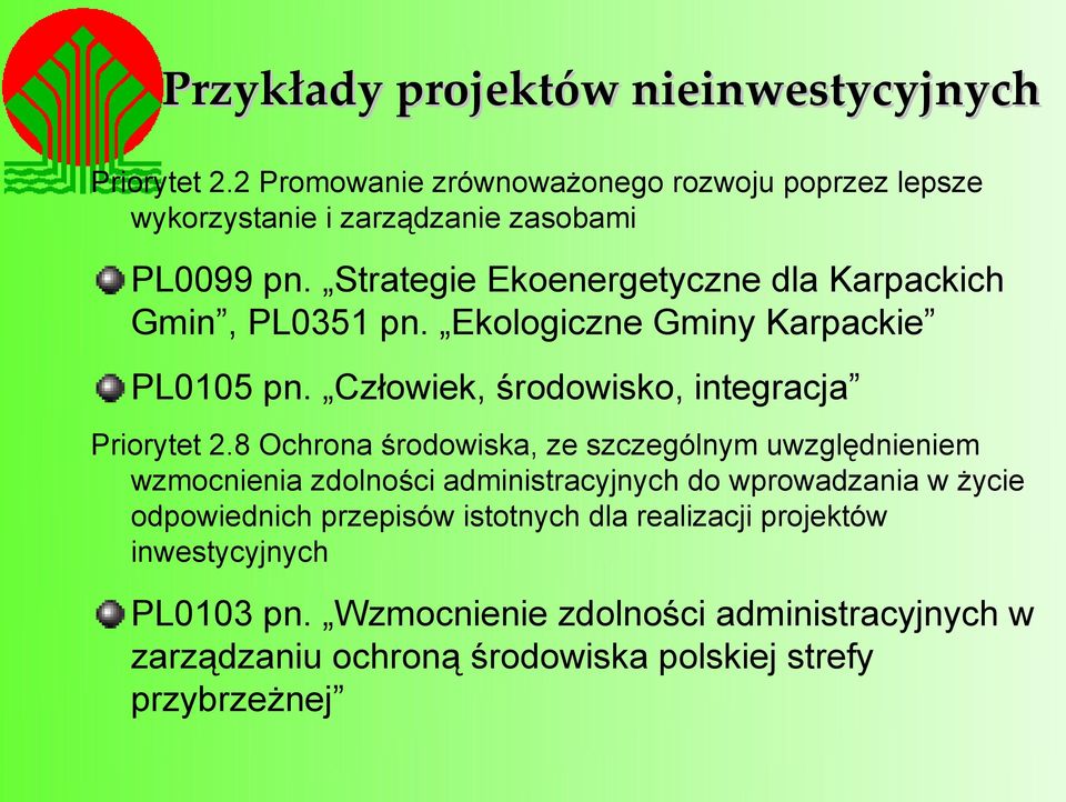 8 Ochrona środowiska, ze szczególnym uwzględnieniem wzmocnienia zdolności administracyjnych do wprowadzania w życie odpowiednich przepisów