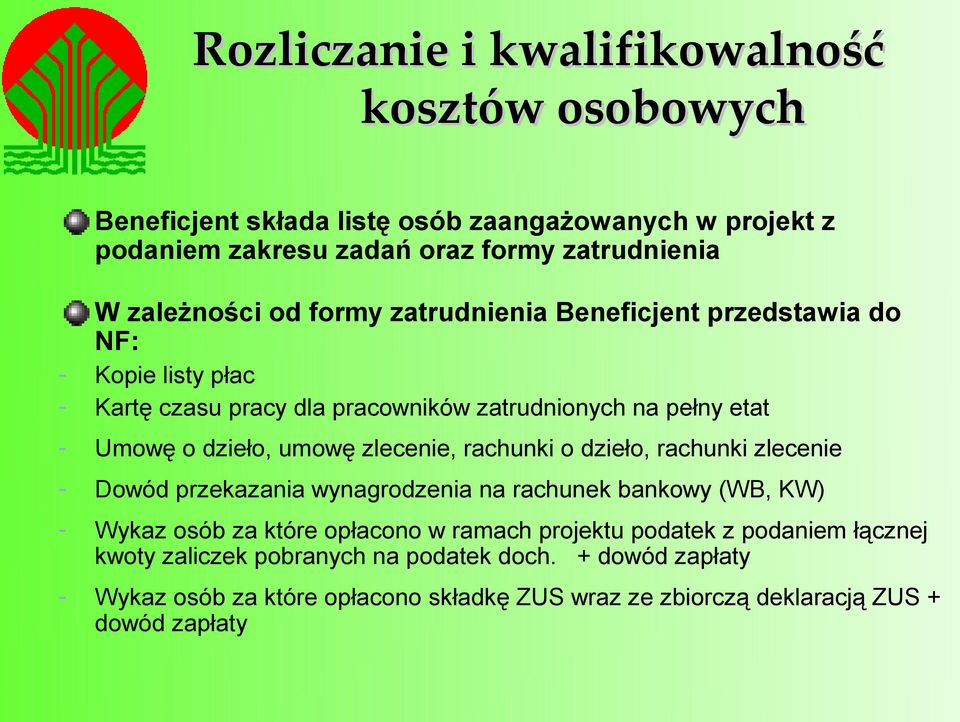 umowę zlecenie, rachunki o dzieło, rachunki zlecenie - Dowód przekazania wynagrodzenia na rachunek bankowy (WB, KW) - Wykaz osób za które opłacono w ramach projektu