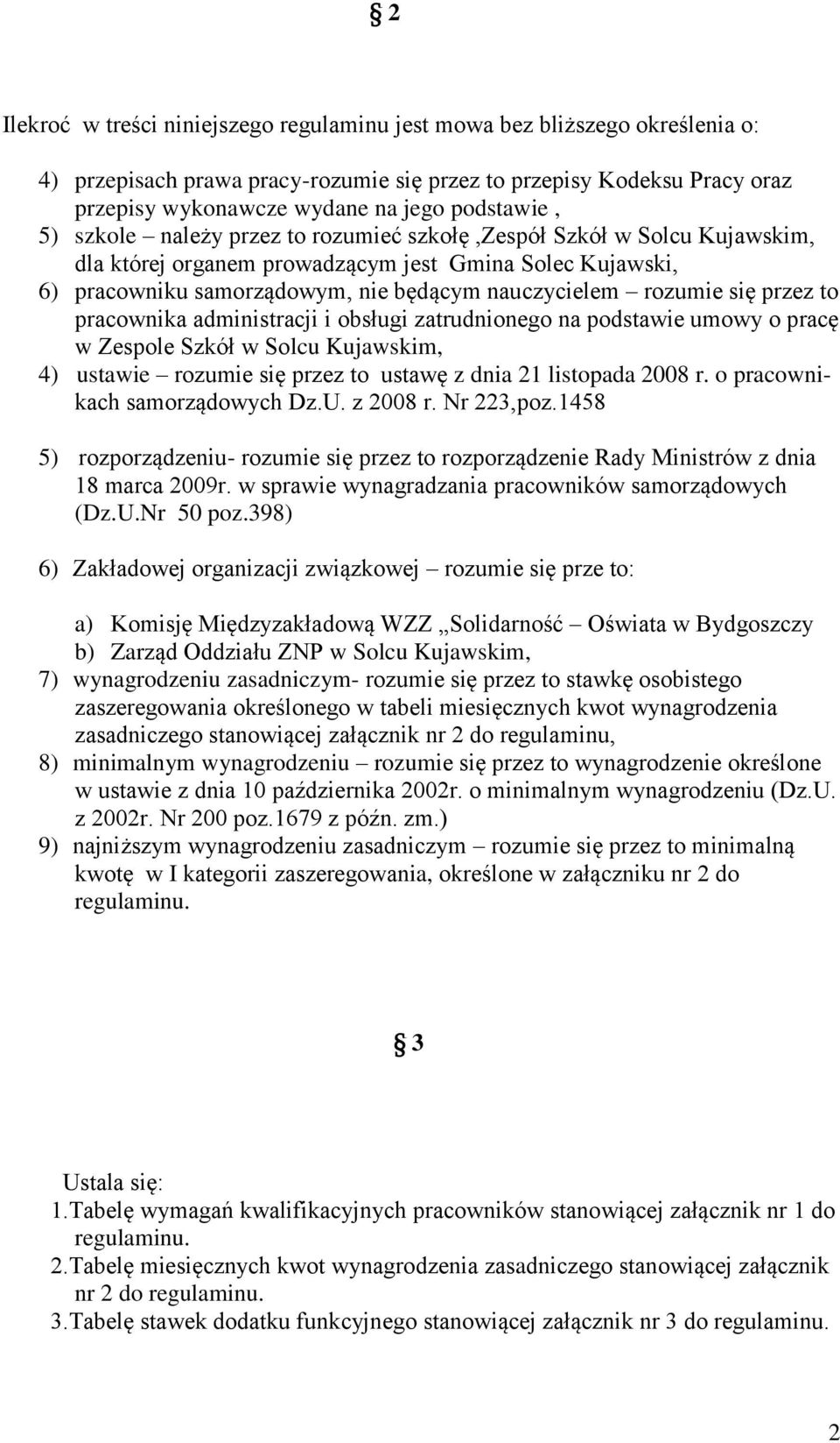 rozumie się przez to pracownika administracji i obsługi zatrudnionego na podstawie umowy o pracę w Zespole Szkół w Solcu Kujawskim, 4) ustawie rozumie się przez to ustawę z dnia 21 listopada 2008 r.