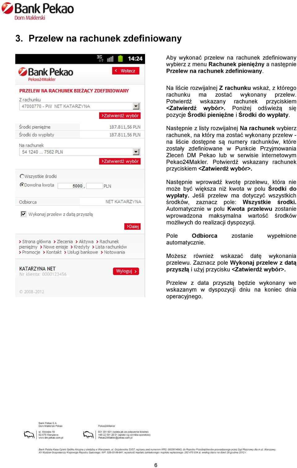 Poniżej odświeżą się pozycje Środki pieniężne i Środki do wypłaty.