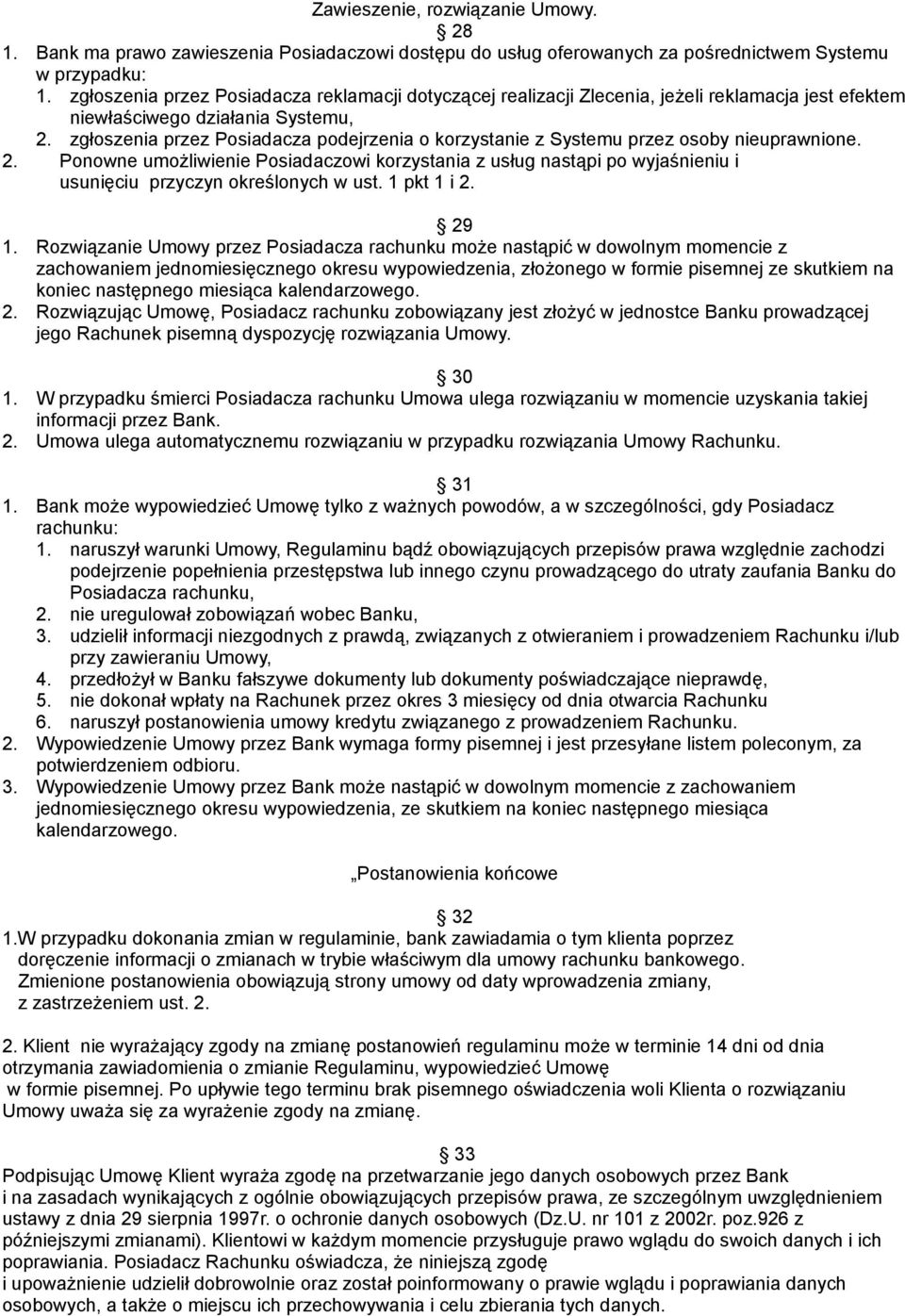 zgłoszenia przez Posiadacza podejrzenia o korzystanie z Systemu przez osoby nieuprawnione. 2.