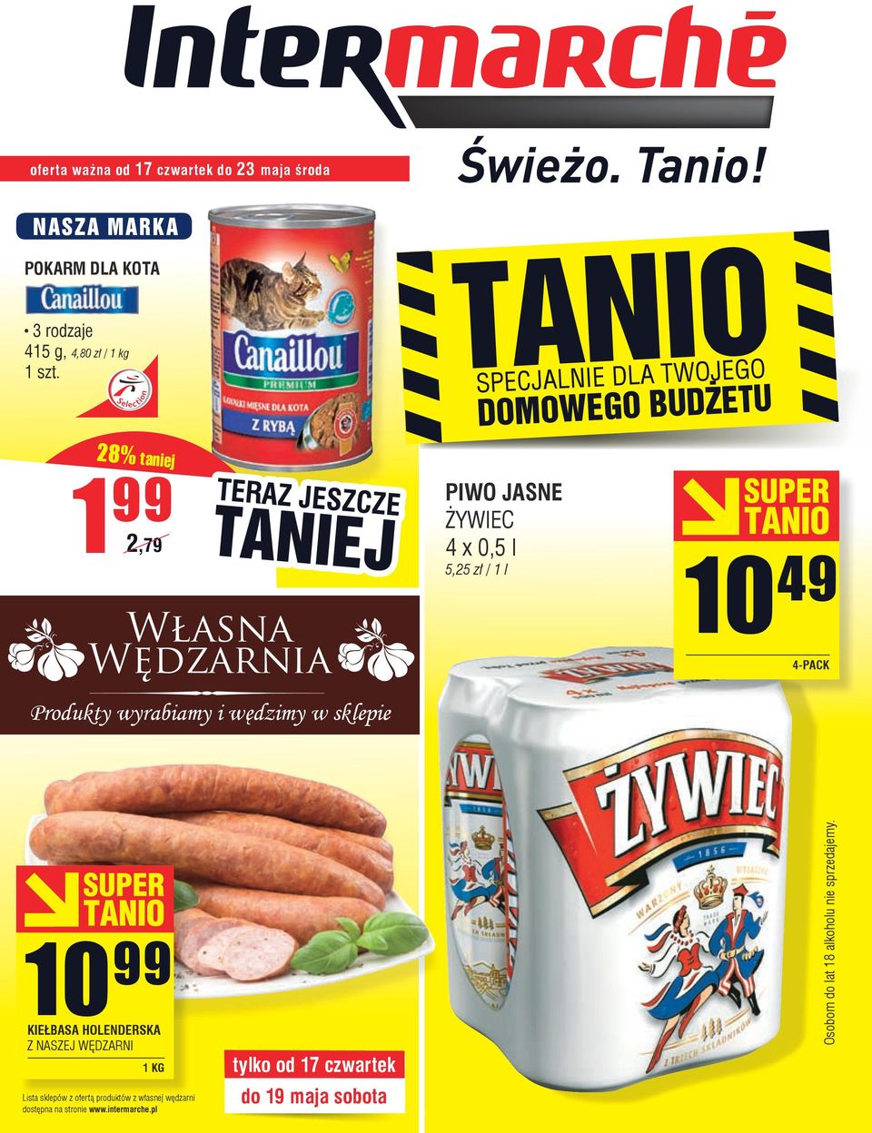 l 5,25 zł / 1 l 10 49 4-PACK 10 99 KIEŁBASA HOLENDERSKA Z NASZEJ WĘDZARNI Lista sklepów z ofertą produktów z własnej