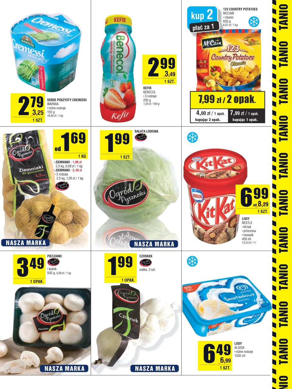 kup 2 płać za 1 kupując 2 opak. 6 49 1000 6,99 123 COUNTRY POTATOES MCCAIN classic 600 g 6,67 zł / 1 kg 7,99 zł / 2 opak. 4,00 zł / 1 opak. 7,99 zł / 1 opak.