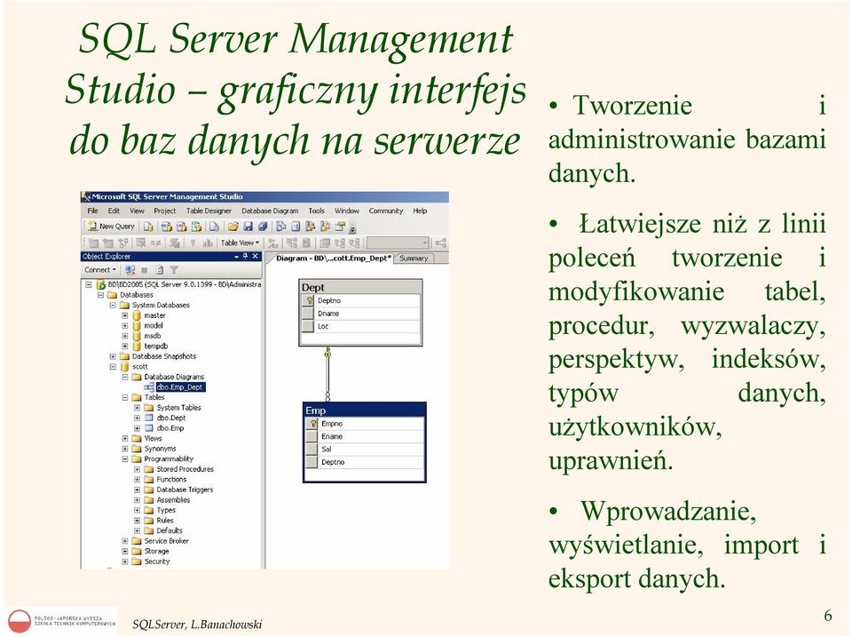 Łatwiejsze niż z linii poleceń tworzenie i modyfikowanie tabel, procedur,