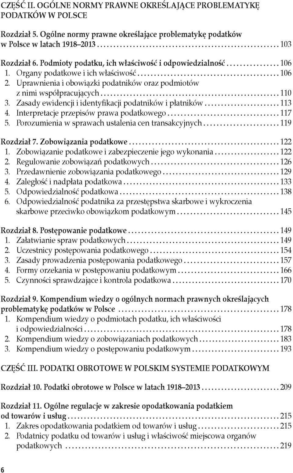 Zasady ewidencji i identyfikacji podatników i płatników 113 4. Interpretacje przepisów prawa podatkowego 117 5. Porozumienia w sprawach ustalenia cen transakcyjnych 119 Rozdział 7.