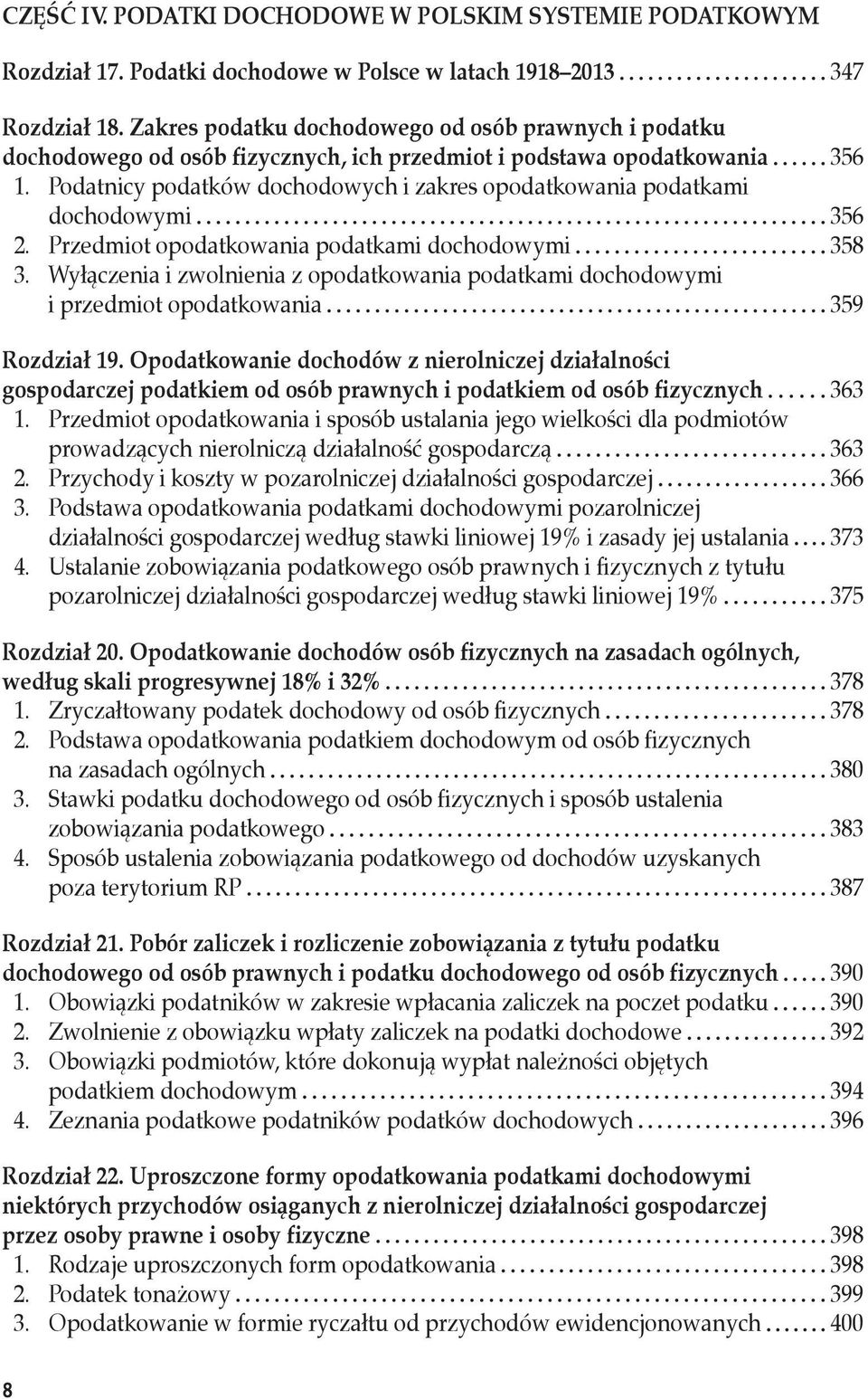 Podatnicy podatków dochodowych i zakres opodatkowania podatkami dochodowymi 356 2. Przedmiot opodatkowania podatkami dochodowymi 358 3.