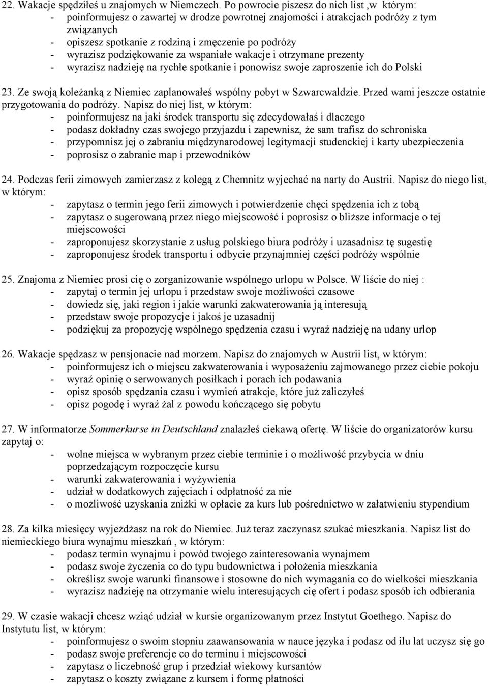 wyrazisz podziękowanie za wspaniałe wakacje i otrzymane prezenty - wyrazisz nadzieję na rychłe spotkanie i ponowisz swoje zaproszenie ich do Polski 23.