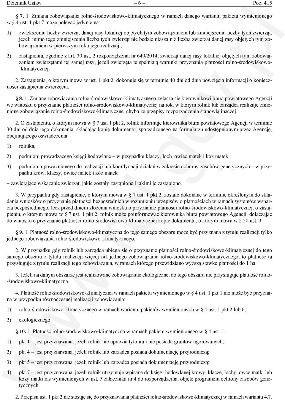 zwierząt nie będzie niższa niż liczba zwierząt danej rasy objętych tym zobowiązaniem w pierwszym roku jego realizacji; 2) zastąpieniu, zgodnie z art. 30 ust.