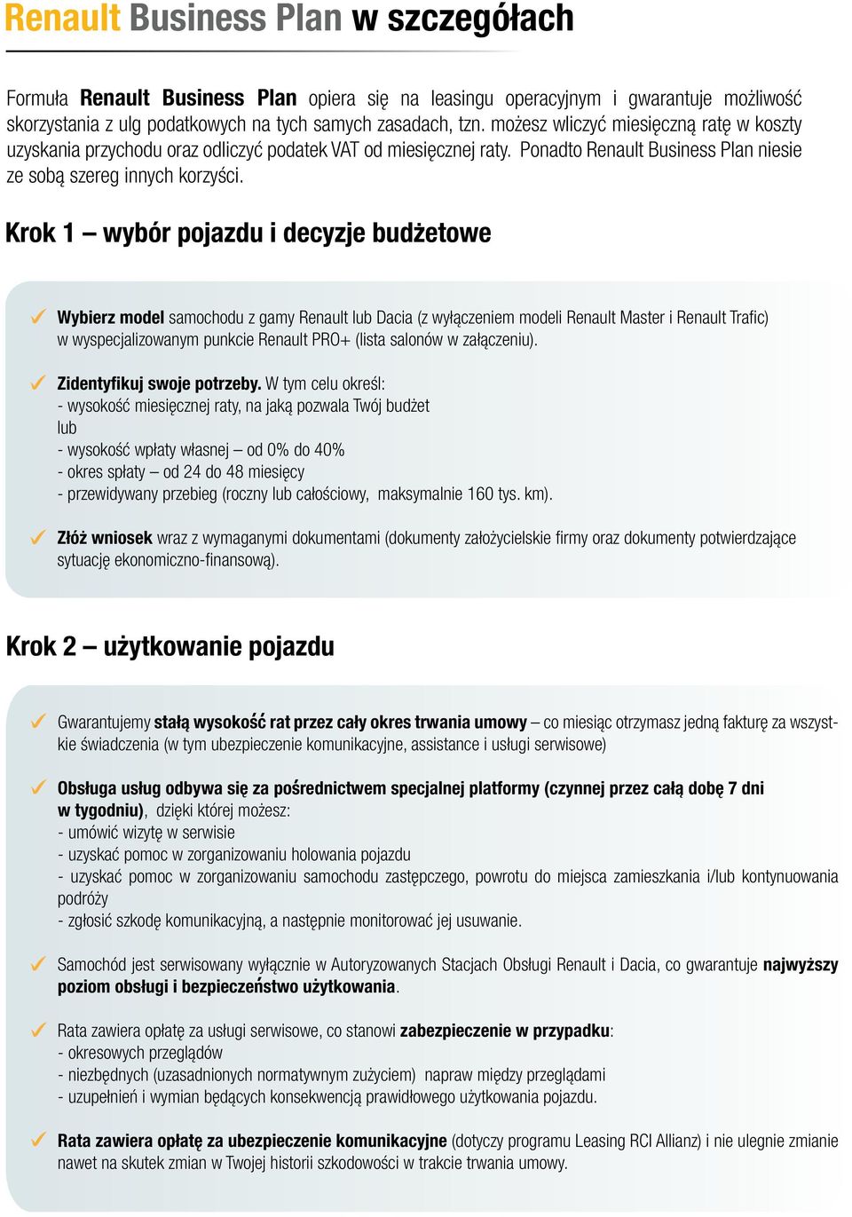 Krok 1 wybór pojazdu i decyzje budzetowe Wybierz model samochodu z gamy Renault lub Dacia (z wyłączeniem modeli Renault Master i Renault Trafic) w wyspecjalizowanym punkcie Renault PRO+ (lista