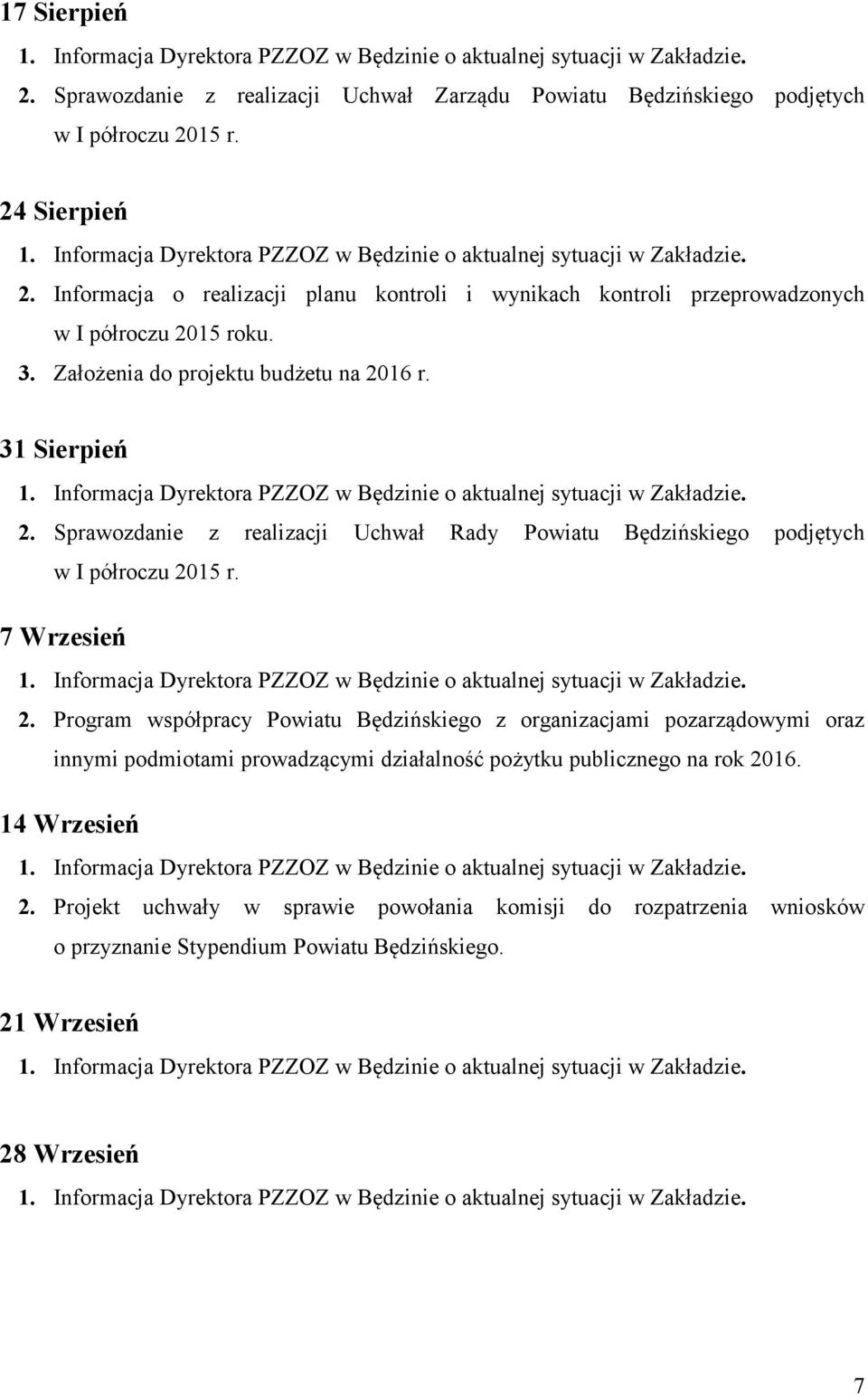 Sprawozdanie z realizacji Uchwał Rady Powiatu Będzińskiego podjętych w I półroczu 2015 r. 7 Wrzesień 2.