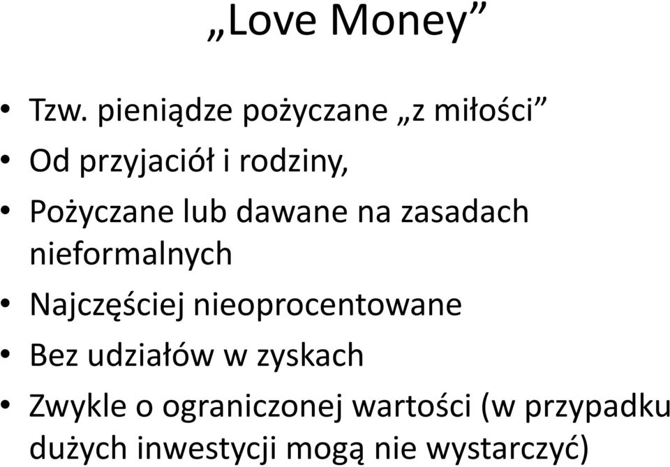 Pożyczane lub dawane na zasadach nieformalnych Najczęściej