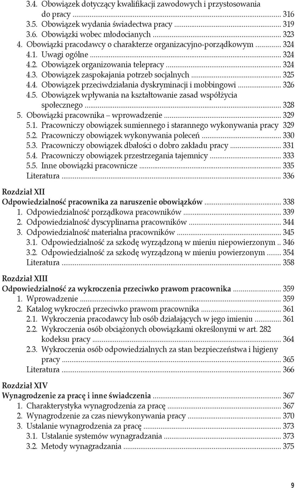 .. 326 4.5. Obowiązek wpływania na kształtowanie zasad współżycia społecznego... 328 5. Obowiązki pracownika wprowadzenie... 329 5.1.