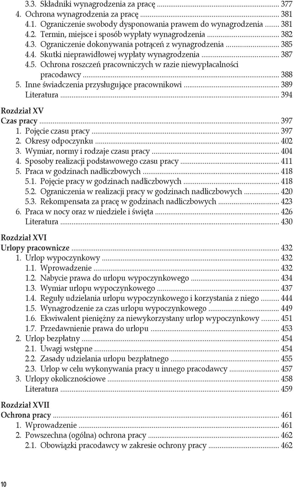 .. 388 5. Inne świadczenia przysługujące pracownikowi... 389 Literatura... 394 Rozdział XV Czas pracy... 397 1. Pojęcie czasu pracy... 397 2. Okresy odpoczynku... 402 3.