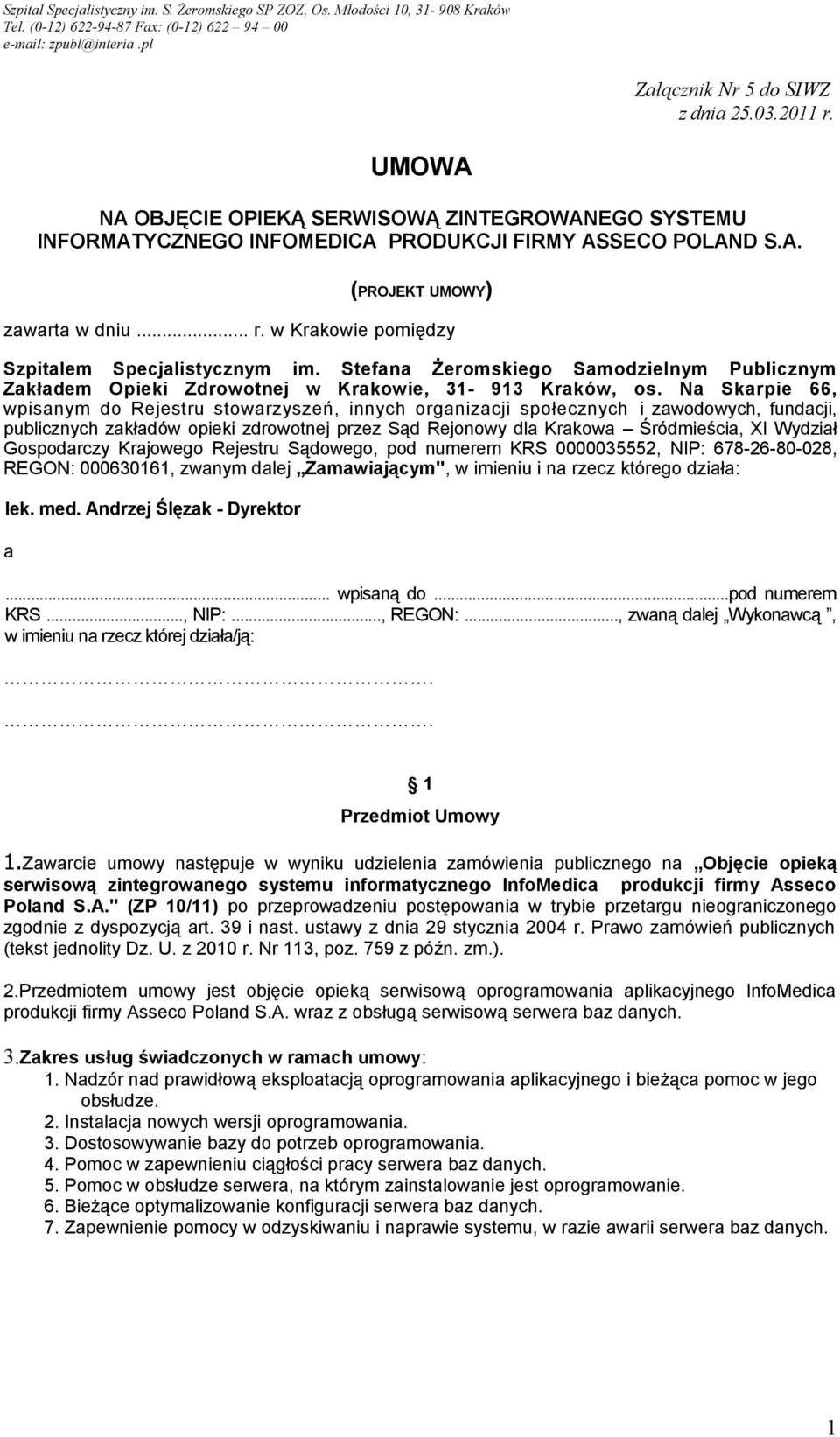 Na Skarpie 66, wpisanym do Rejestru stowarzyszeń, innych organizacji społecznych i zawodowych, fundacji, publicznych zakładów opieki zdrowotnej przez Sąd Rejonowy dla Krakowa Śródmieścia, XI Wydział