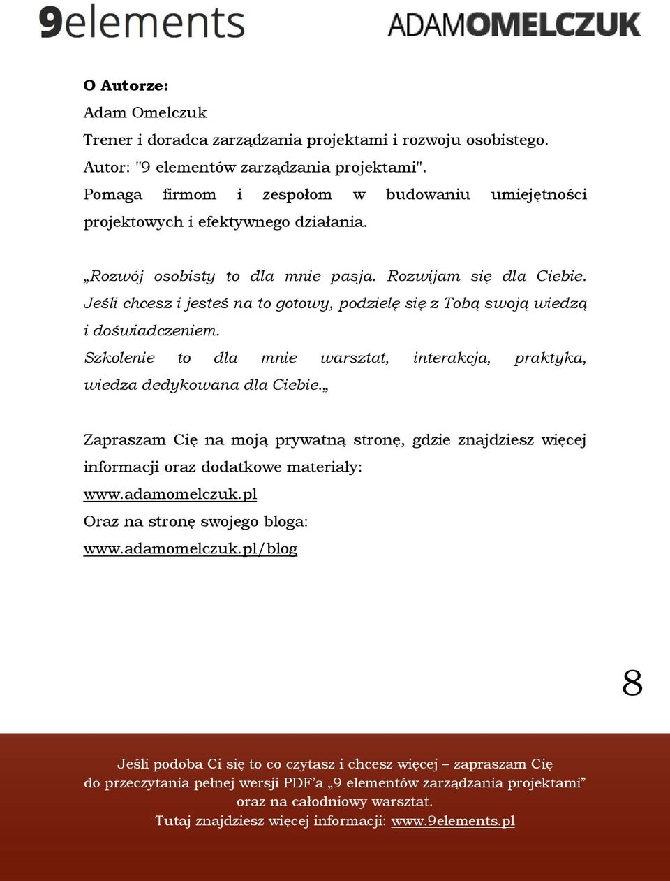 Jeśli chcesz i jesteś na to gotowy, podzielę się z Tobą swoją wiedzą i doświadczeniem.