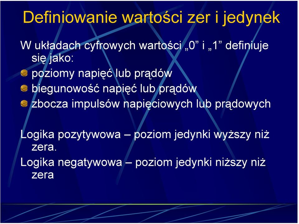 prądów zbocza impulsów napięciowych lub prądowych Logika pozytywowa