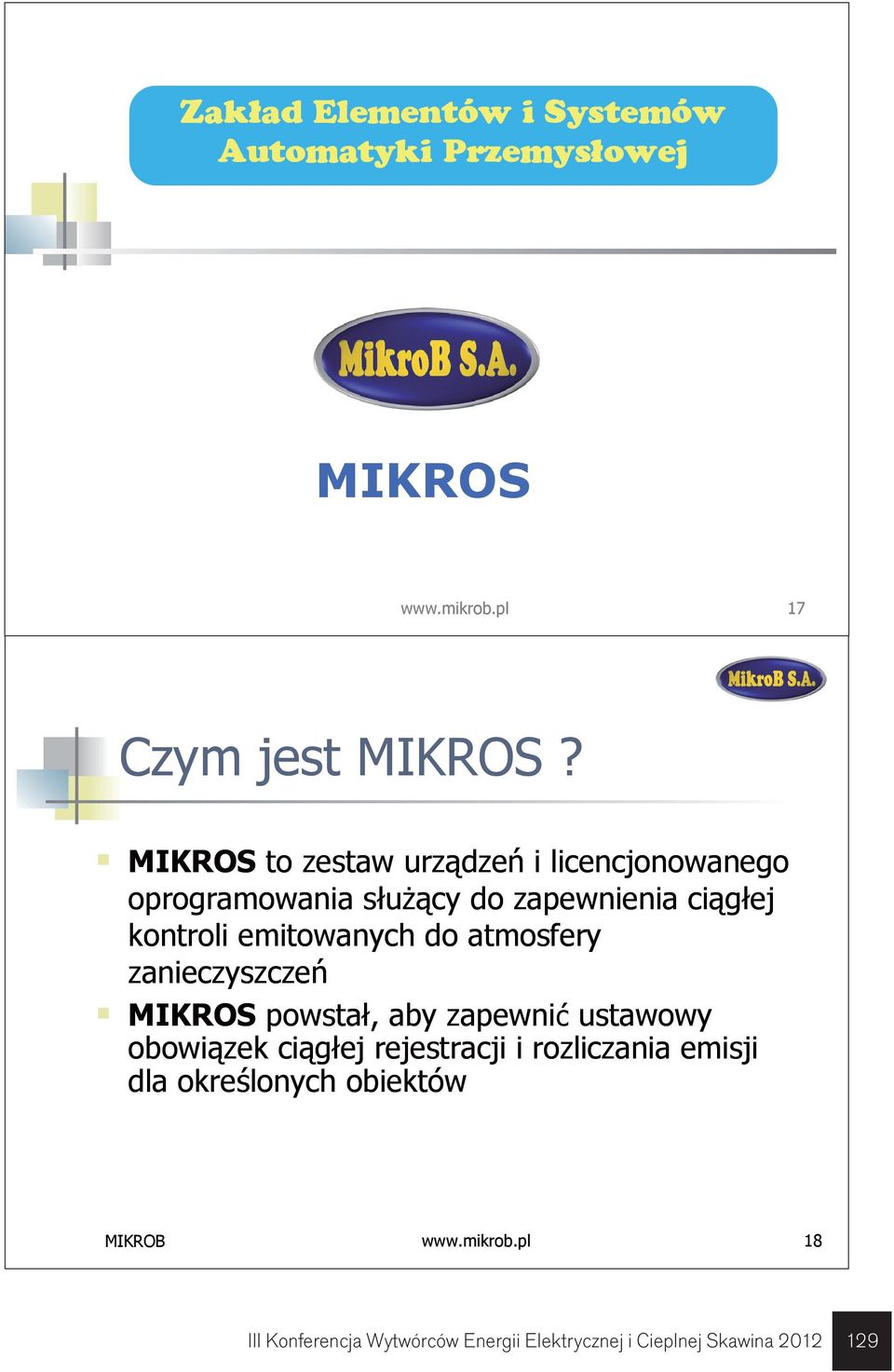 emitowanych do atmosfery zanieczyszczeń MIKROS powstał, aby zapewnić ustawowy obowiązek ciągłej rejestracji i