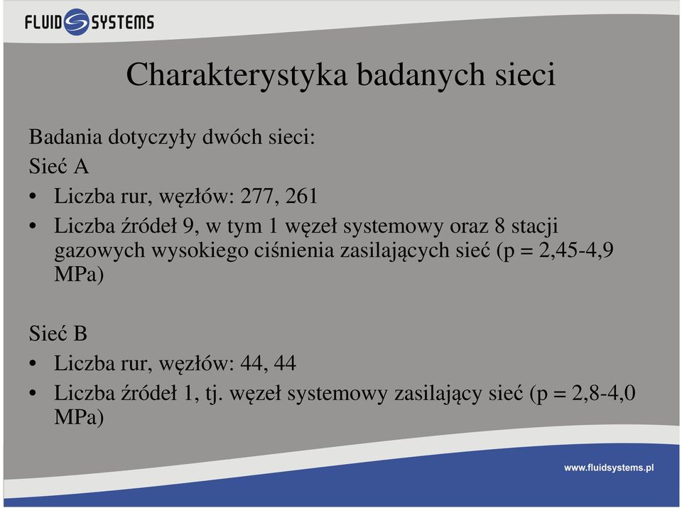 wysokiego ciśnienia zasilających sieć (p = 2,45-4,9 MPa) Sieć B Liczba rur,