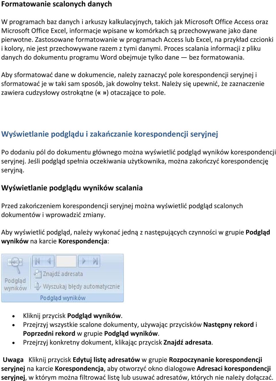 Proces scalania informacji z pliku danych do dokumentu programu Word obejmuje tylko dane bez formatowania.