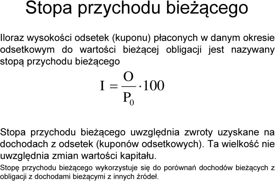 zwroty uzyskane na dochodach z odsetek (kuponów odsetkowych). Ta wielkość nie uwzględnia zmian wartości kapitału.