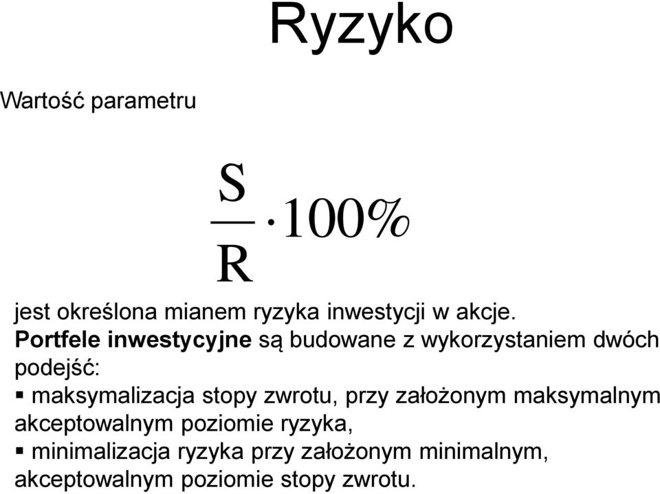 maksymalizacja stopy zwrotu, przy założonym maksymalnym akceptowalnym poziomie