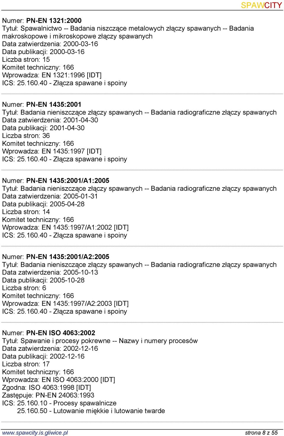 2001-04-30 Data publikacji: 2001-04-30 Liczba stron: 36 Wprowadza: EN 1435:1997 [IDT] Numer: PN-EN 1435:2001/A1:2005 Tytuł: Badania nieniszczące złączy spawanych -- Badania radiograficzne złączy