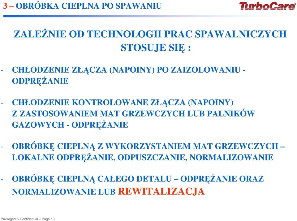 GAZOWYCH - ODPRĘŻANIE - OBRÓBKĘ CIEPLNĄ Z WYKORZYSTANIEM MAT GRZEWCZYCH LOKALNE ODPRĘŻANIE, ODPUSZCZANIE,