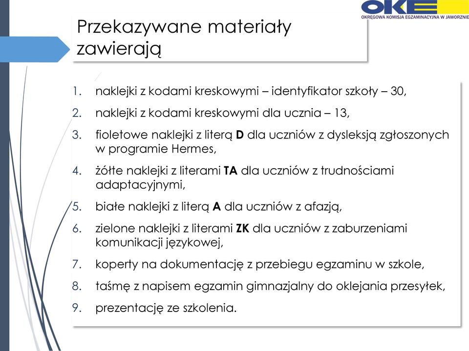 żółte naklejki z literami TA dla uczniów z trudnościami adaptacyjnymi, 5. białe naklejki z literą A dla uczniów z afazją, 6.