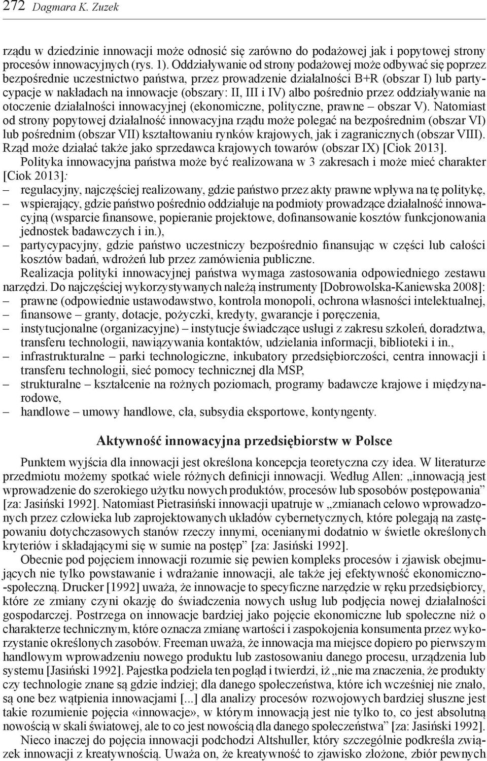 i IV) albo pośrednio przez oddziaływanie na otoczenie działalności innowacyjnej (ekonomiczne, polityczne, prawne obszar V).