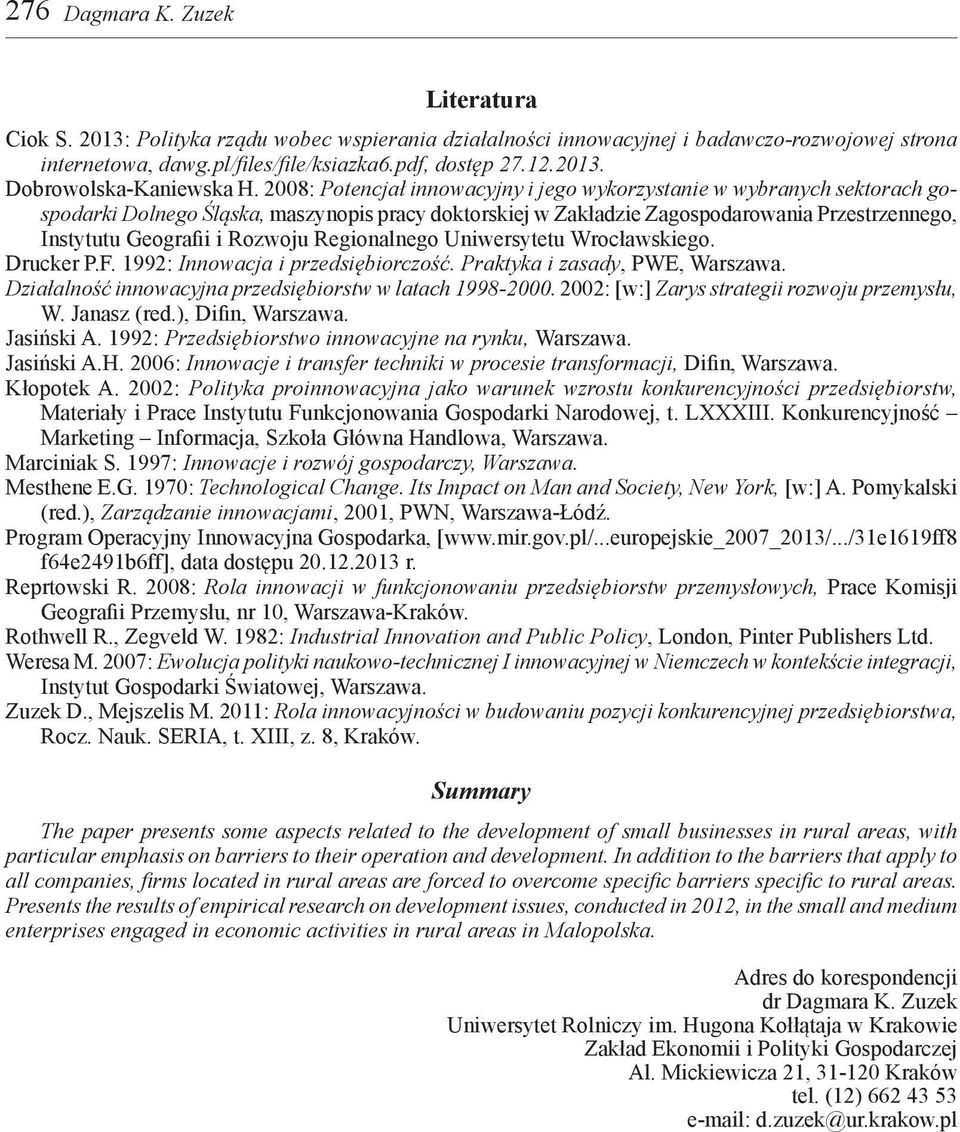 Rozwoju Regionalnego Uniwersytetu Wrocławskiego. Drucker P.F. 1992: Innowacja i przedsiębiorczość. Praktyka i zasady, PWE, Warszawa. Działalność innowacyjna przedsiębiorstw w latach 1998-2000.