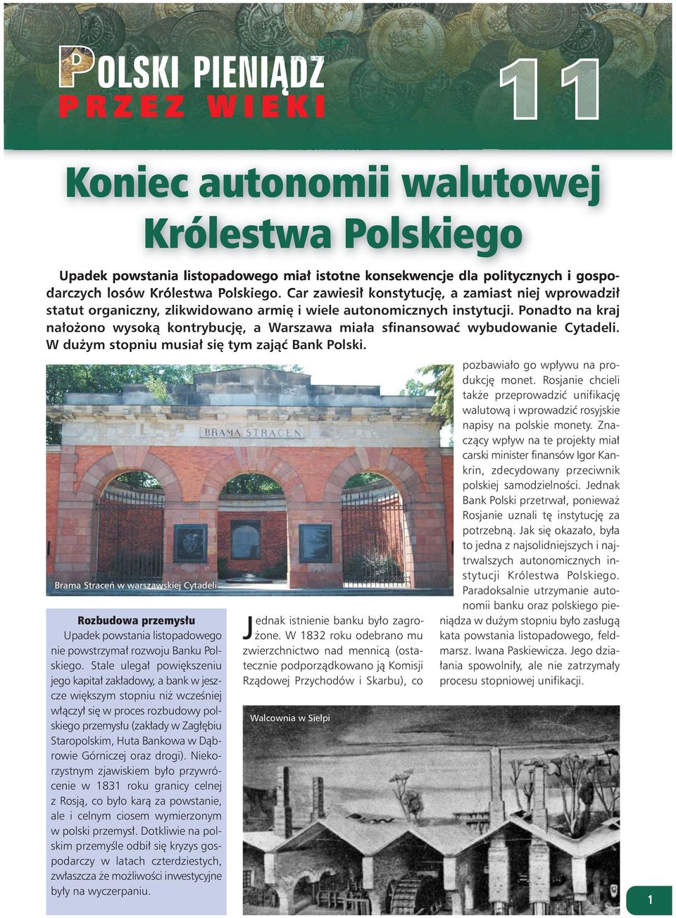 Ponadto na kraj nałożono wysoką kontrybucję, a Warszawa miała sfinansować wybudowanie Cytadeli. W dużym stopniu musiał się tym zająć Bank Polski.